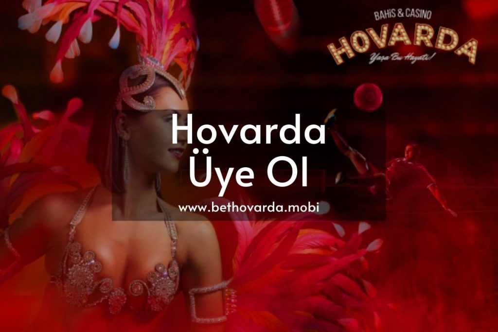 Hovarda Bahis Üye Ol